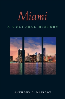 Miami : A Cultural History