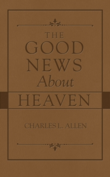 The Good News About Heaven