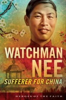 Watchman Nee : Sufferer for China