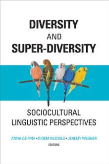 Diversity and Super-Diversity : Sociocultural Linguistic Perspectives