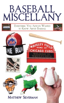 Baseball Miscellany : Everything You Always Wanted to Know About Baseball