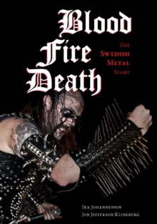 Blood, Fire, Death : The Swedish Metal Story