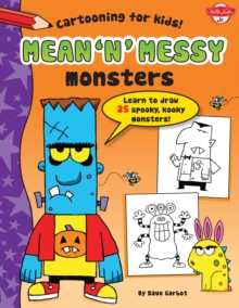 Mean 'n' Messy Monsters : Learn to draw 25 spooky, kooky monsters!