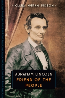 Abraham Lincoln : Friend of the People