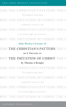 John Wesley's Extract of The Christian's Pattern : or A Treatise on The Imitation of Christ by Thomas a Kempis
