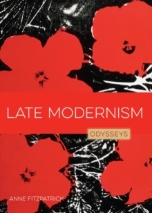 Late Modernism : Odysseys in Art