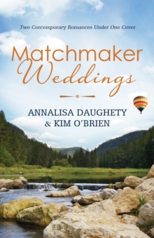 Matchmaker Weddings : Two Contempoary Romances Under One Cover