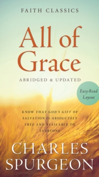 All of Grace : Know That God's Gift of Salvation Is Absolutely Free and Available to Everyone