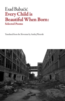 Every Child Is Beautiful When Born : Selected Poems