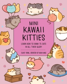 Mini Kawaii Kitties : Learn How to Draw 75 Cats in All Their Glory Volume 9