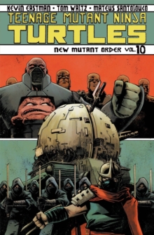 Teenage Mutant Ninja Turtles Volume 10 New Mutant Order