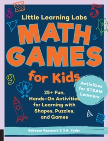 Little Learning Labs: Math Games for Kids, abridged paperback edition : 25+ Fun, Hands-On Activities for Learning with Shapes, Puzzles, and Games
