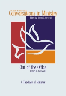 Out of the Office : A Theology of Ministry
