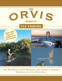 The Orvis Guide to Fly Fishing : More Than 300 Tips for Anglers of All Levels