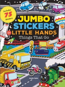 Jumbo Stickers for Little Hands: Things That Go : Includes 75 Stickers