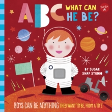 ABC for Me: ABC What Can He Be? : Boys can be anything they want to be, from A to Z Volume 6