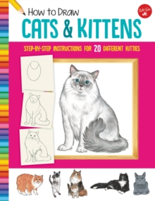 How to Draw Cats & Kittens : Step-by-step instructions for 20 different kitties