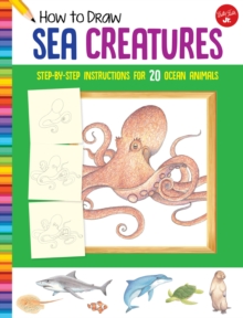 How to Draw Sea Creatures : Step-by-step instructions for 20 ocean animals
