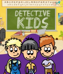 Detective Kids : Children's Books and Bedtime Stories For Kids Ages 3-8 for Early Reading