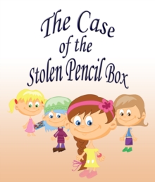 The Case Of The Stolen Pencil Box : Children's Books and Bedtime Stories For Kids Ages 3-8 for Fun Life Lessons