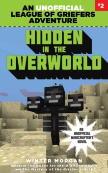 Hidden in the Overworld : An Unofficial League of Griefers Adventure, #2