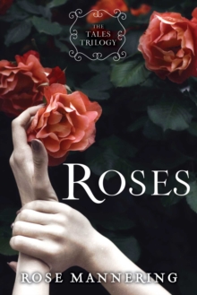 Roses : The Tales Trilogy, Book 1
