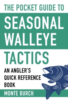 The Pocket Guide to Seasonal Walleye Tactics : An Angler's Quick Reference Book