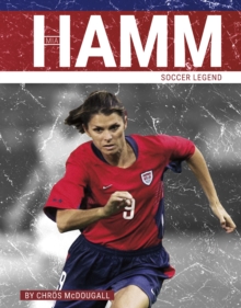 Mia Hamm : Soccer Legend