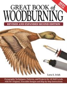 Great Book of Woodburning, Revised and Expanded Second Edition : Pyrography Techniques, Patterns, and Projects for All Skill Levels with 40+ Original, Traceable Designs and Step-by-Step Instructions
