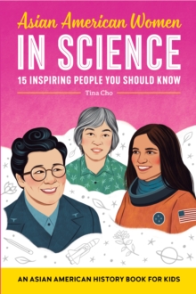 Asian American Women in Science : An Asian American History Book for Kids