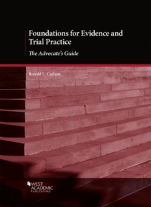 Foundations for Evidence and Trial Practice : The Advocate's Guide