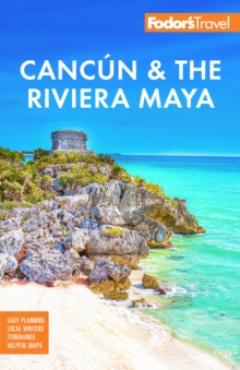 Fodor's Cancun & the Riviera Maya : With Tulum, Cozumel, and the Best of the Yucatn
