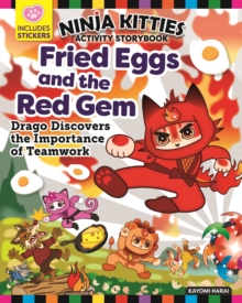 Ninja Kitties Fried Eggs and the Red Gem Activity Storybook : Drago Discovers the Importance of Teamwork