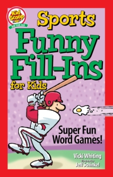 Sports Funny Fill-Ins for Kids : Super Fun Word Games