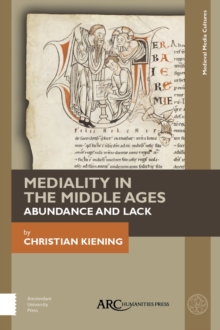 Mediality in the Middle Ages : Abundance and Lack