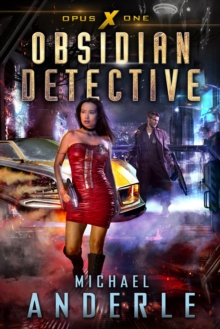 Obsidian Detective : Book One of the Opus X Series