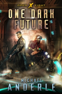 One Dark Future : Book Eight of the Opus X Series