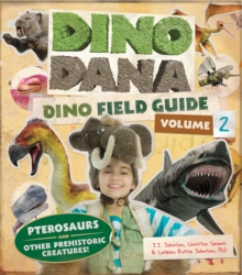 Dino Dana: Dino Field Guide : Pterosaurs and other prehistoric creatures! (Dinosaurs for Kids, Science Book for Kids, Fossils, Prehistoric)