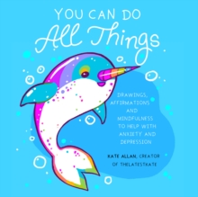 You Can Do All Things : Drawings, Affirmations and Mindfulness to Help With Anxiety and Depression (Book Gift for Women)