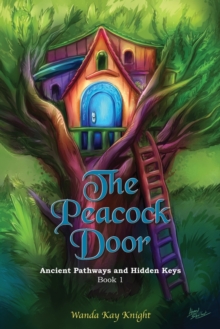 The Peacock Door : Ancient Pathways and Hidden Keys