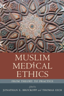 Muslim Medical Ethics : From Theory to Practice