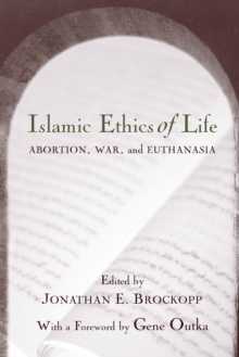 Islamic Ethics of Life : Abortion, War, and Euthanasia