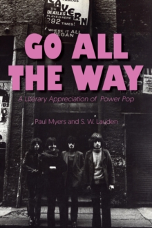 Go All The Way : A Literary Appreciation of Power Pop