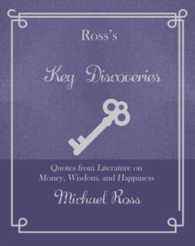Ross's Key Discoveries : Quotes from Literary Fiction on Wisdom, Money, and Happiness