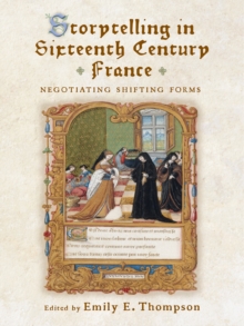 Storytelling in Sixteenth-Century France : Negotiating Shifting Forms