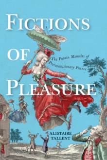 Fictions of Pleasure : The Putain Memoirs of Prerevolutionary France