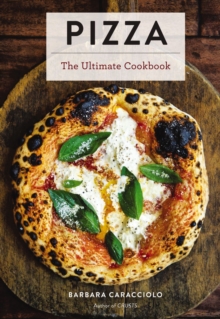 Pizza : The Ultimate Cookbook Featuring More Than 300 Recipes (Italian Cooking, Neapolitan Pizzas, Gifts for Foodies, Cookbook, History of Pizza)