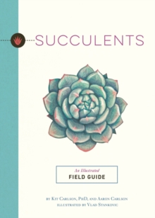 Succulents : An Illustrated Field Guide