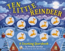 Ten Little Reindeer : A Magical Counting Storybook