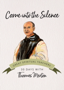 Come into the Silence : 30 Days with Thomas Merton